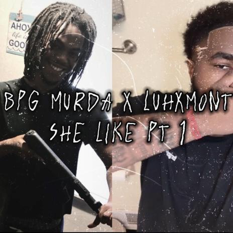 She Like Pt1 ft. BPG Murda | Boomplay Music