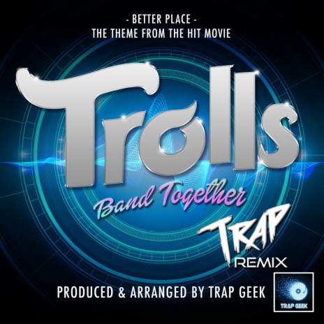 Better Place (From Trolls Band Together) (Trap Version)