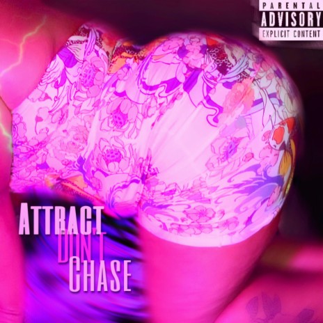 ATTRACT DON'T CHASE | Boomplay Music