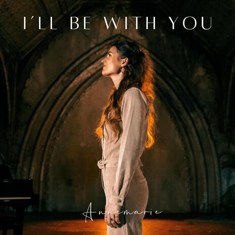 I'll Be With You | Boomplay Music