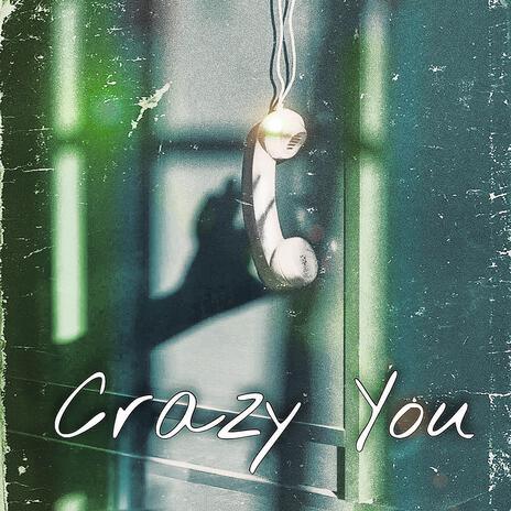 Crazy You ft. Teazoid, Xreya, Lacarmia Jia, NA$THIK & Kaize | Boomplay Music