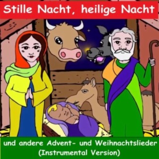 Stille Nacht Heilige Nacht und andere traditionelle Advent- und Weihnachtslieder (Instrumental Version)