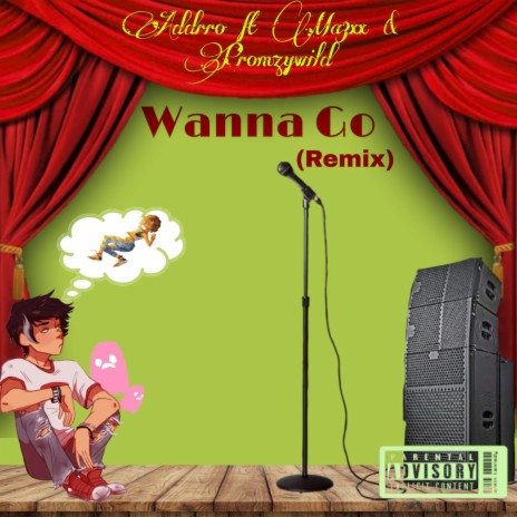 Wanna Go (Remix) ft. Ma3xx & Promzywild | Boomplay Music