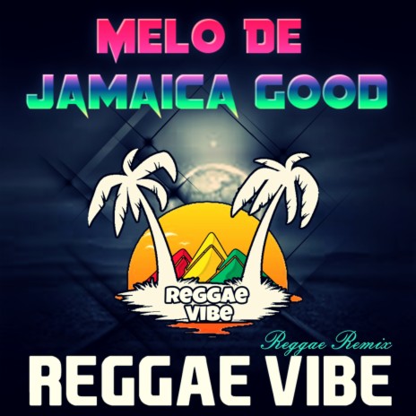 Melo De Jamaica Good (Reggae Remix Internacional) | Boomplay Music