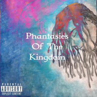 Phantasies Of The Kingdom