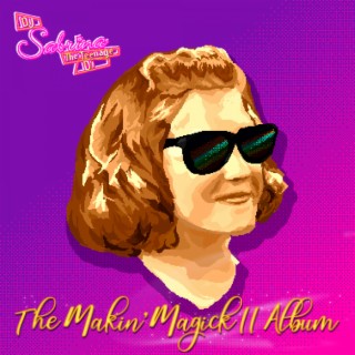 The Makin' Magick II Album (2021 Version)