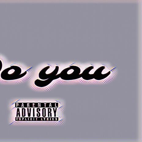 Do You ft. BossmaneReloaded | Boomplay Music