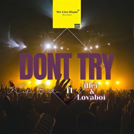 Dont try ft. kofi bista & Go iller | Boomplay Music