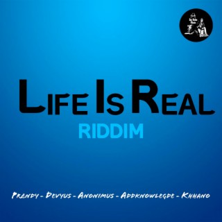 Life Is Real Riddim