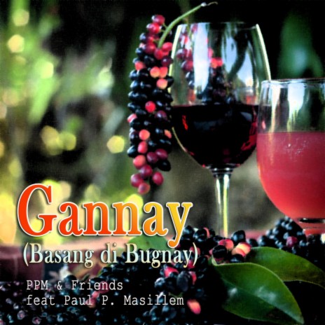 Gannay (Basang di Bugnay) ft. Paul P. Masillem | Boomplay Music