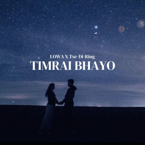 Timrai Bhayo ft. Tse-Di-Ring | Boomplay Music