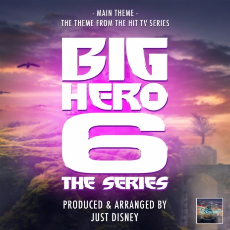 Big Hero 6 The Series Main Theme (From Big Hero 6 The Series)
