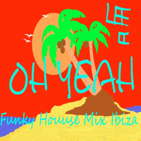 Oh Yeah (Funky House Mix Ibiza) | Boomplay Music