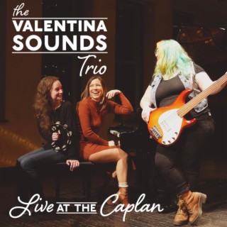 The Valentina Sounds Trio Live At The Caplan