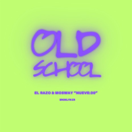 OLD SCHOOL ft. MOSWAY & Broklyn ZR | Boomplay Music