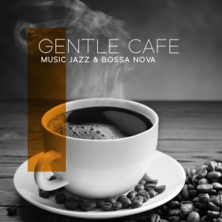 Gentle Cafe Music Jazz & Bossa Nova: Jazz for Relaxation