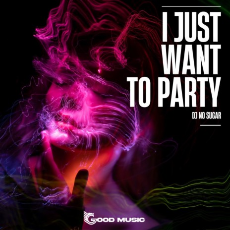 I Just Want To Party | Boomplay Music