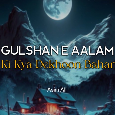 Gulshan e Aalam Ki Kya Dekhoon Bahar | Boomplay Music