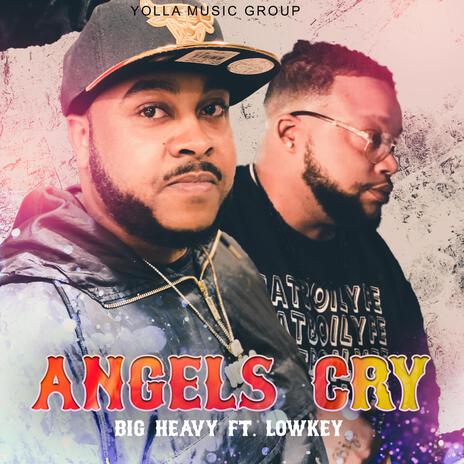 Angels Cry ft. Big Heavy | Boomplay Music