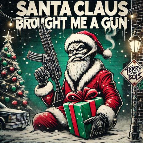 Santa Claus Brought Me a Gun | Boomplay Music