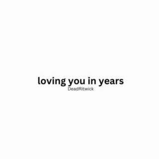 loving you in years