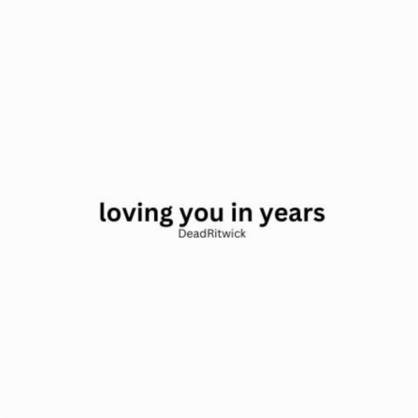 loving you in years | Boomplay Music