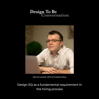 Dennis Lenard: Design EQ as a fundamental requirement in the hiring process
