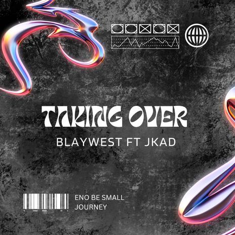 TAKING OVER ft. Jkad | Boomplay Music