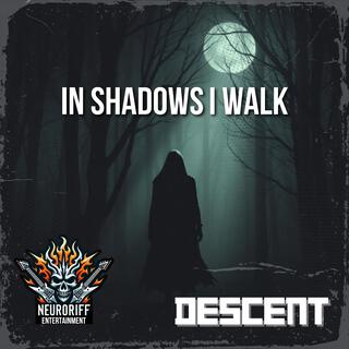 In Shadows I walk