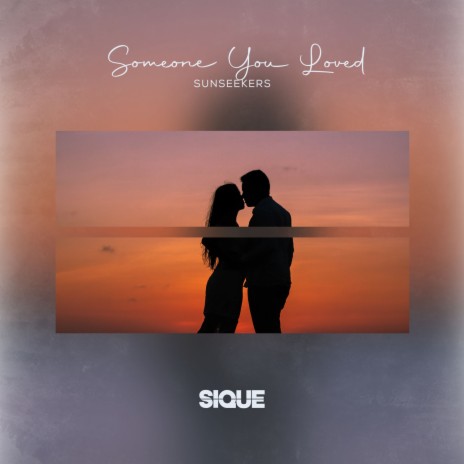 Someone You Loved ft. SIQUE | Boomplay Music