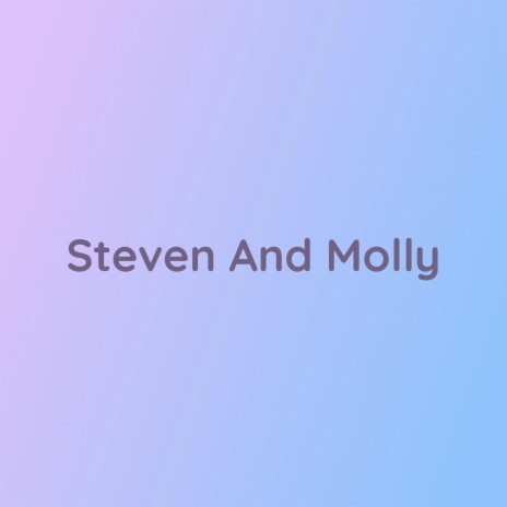 Steven And Molly | Boomplay Music