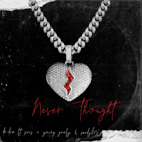 NEVER THOUGHT ft. Dr.dro, Young goofy & P.e.r.d.y | Boomplay Music