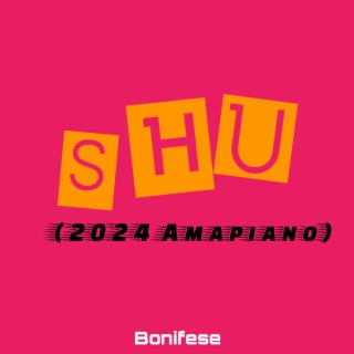 SHU (2024 AMAPIANO)