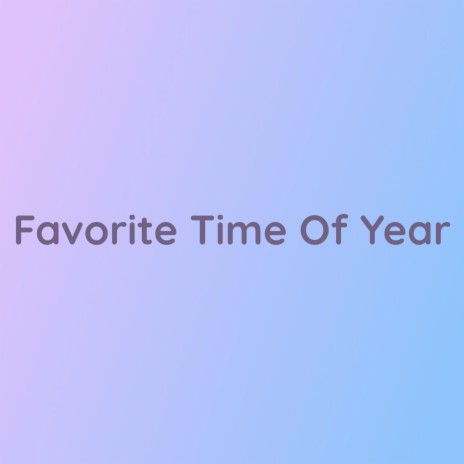 Favorite Time Of Year | Boomplay Music