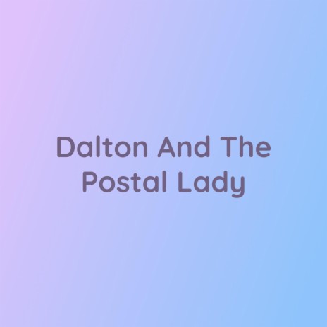 Dalton And The Postal Lady