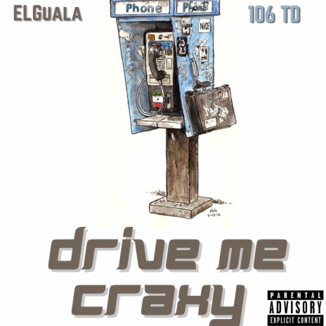 Drive Me Crazy ft. 106 TD | Boomplay Music