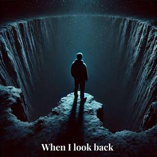 When I look back lyrics | Boomplay Music