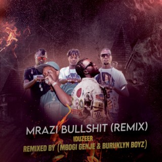 Mrazi Bullshit (Mbogi Genje & BURUKLYN BOYZ Remix) lyrics | Boomplay Music
