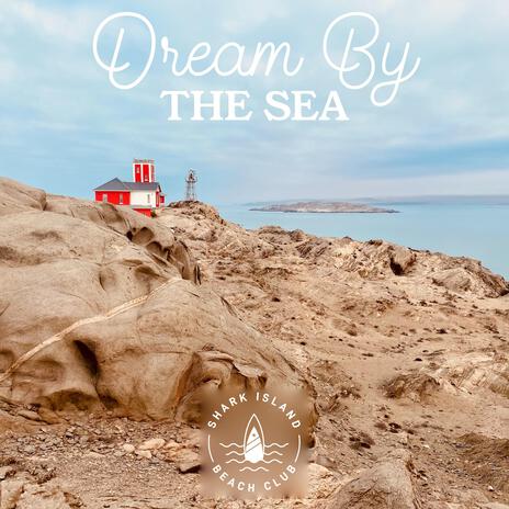 Dream by the Sea | Boomplay Music