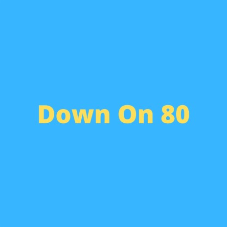 Down on 80 | Boomplay Music