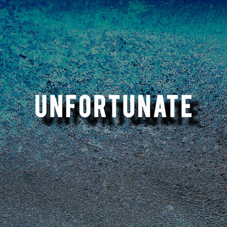 Unfortunate | Boomplay Music