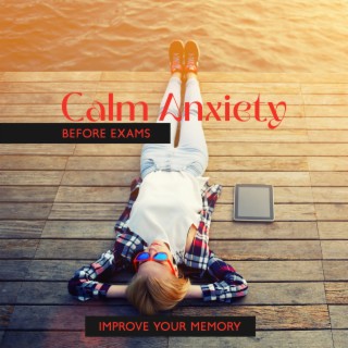 Calm Anxiety Before Exams: Genius Brain Frequency 14 Hz - 40 Hz, Improve Your Memory (While You Sleep), Anti-Stress Relaxation, Deep Concentration & Focus Meditation Music