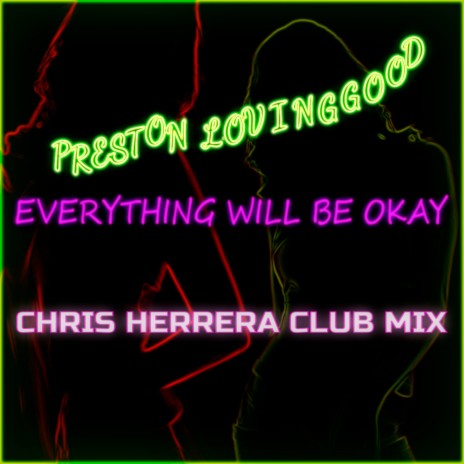 Everything Will Be Okay (Chris Herrera Club Mix) | Boomplay Music