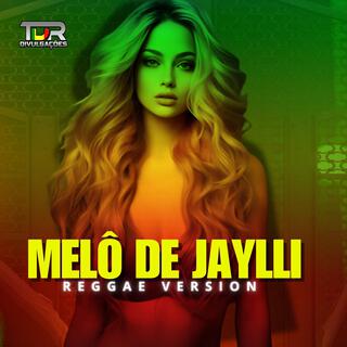 MELÔ DE JAYLLI (REGGAE VERSION)