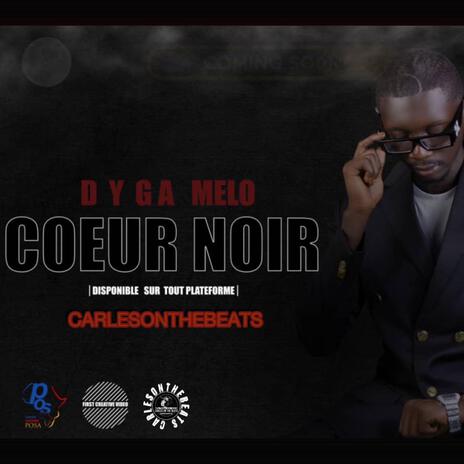 Coeur Noir ft. Dyga Melo | Boomplay Music