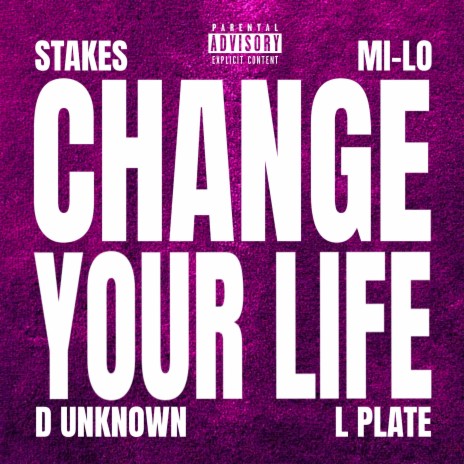 Change Your Life ft. Mi-lo, D Unknown & L Plate