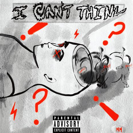 I CAN'T THINK | Boomplay Music