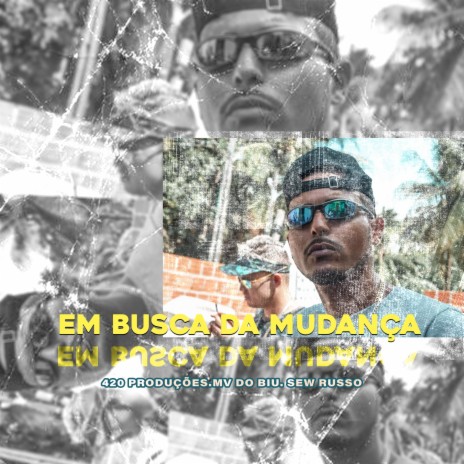 Em busca de mudança ft. MV do biu & Sew Russo | Boomplay Music