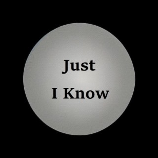 Just I Know