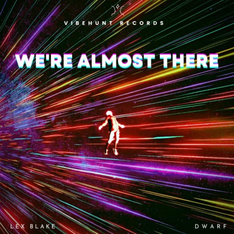 We're Almost There ft. Lex Blake | Boomplay Music
